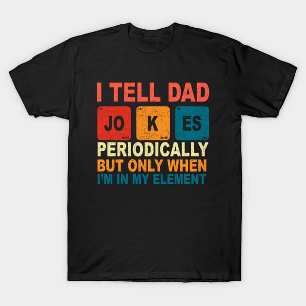 Fathers Day Tee from Wife Kids I Tell Dad Jokes Periodically T-Shirt by ZimBom Designer